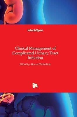 Clinical Management of Complicated Urinary Tract Infection by Nikibakhsh, Ahmad