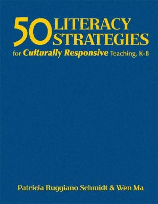 50 Literacy Strategies for Culturally Responsive Teaching, K-8 by Schmidt, Patricia Ruggiano