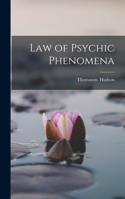Law of Psychic Phenomena by Hudson, Thomason