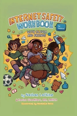 Internet Safety Workbook for Tweens: With Olivia and Friends by Lachine, Nathaniel G.