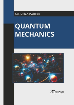 Quantum Mechanics by Porter, Kendrick
