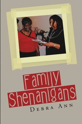Family Shenanigans by Debra Ann