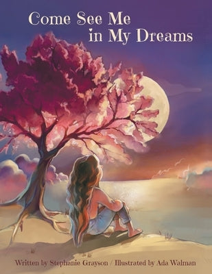 Come See Me in My Dreams by Grayson, Stephanie