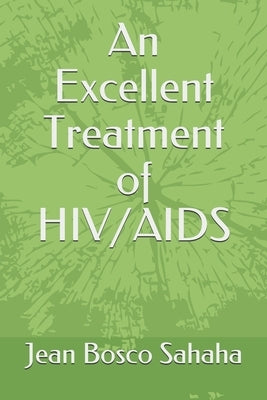 An Excellent Treatment of HIV/AIDS by Sahaha, Jean Bosco