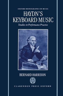 Haydn's Keyboard Music - Studies in Performance Practice by Harrison, Bernard
