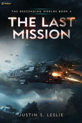 The Last Mission: A Military Sci-Fi Adventure by Leslie, Justin S.