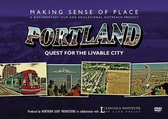 Making Sense of Place--Portland: Quest for the Livable City by Northern Light Productions