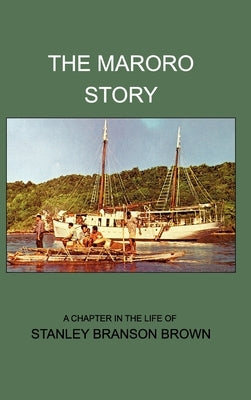 The Maroro Story: A Chapter in the Life of Stanley Branson Brown by Brown, Stan