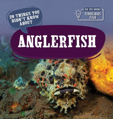 20 Things You Didn't Know about Anglerfish by Clasky, Leonard