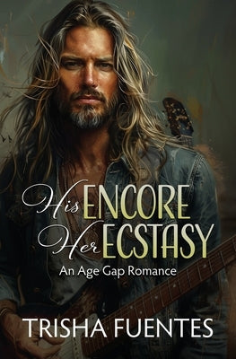 His Encore, Her Ecstasy: An Age Gap Romance by Fuentes, Trisha