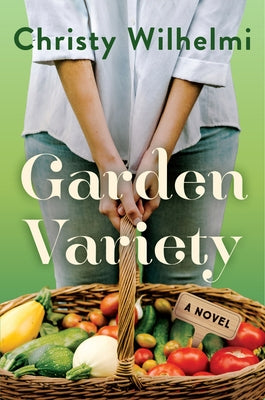 Garden Variety by Wilhelmi, Christy