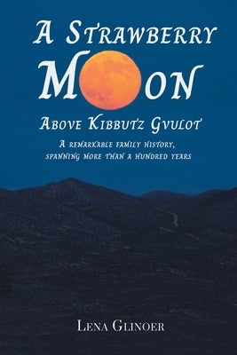 A Strawberry Moon Over Kibbutz Gvulot by Glinoer, Lena