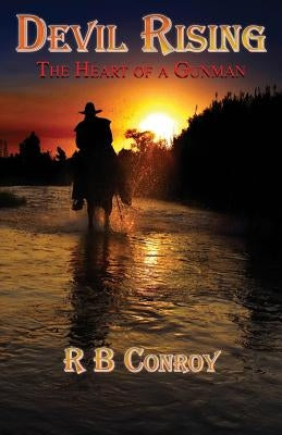 Devil Rising: The Heart of a Gunman by Conroy, R. B.