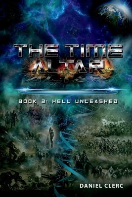 The Time Altar: Book 3: Hell Unleashed Volume 3 by Clerc, Daniel