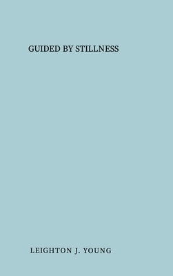 Guided By Stillness by Young, Leighton J.