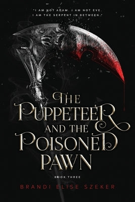 The Puppeteer and The Poisoned Pawn by Szeker, Brandi Elise