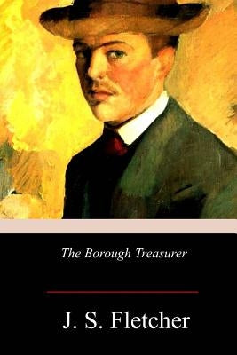 The Borough Treasurer by Fletcher, J. S.