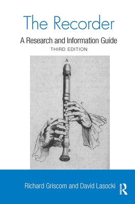 The Recorder: A Research and Information Guide by Griscom, Richard W.