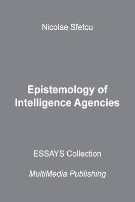 Epistemology of Intelligence Agencies by Sfetcu, Nicolae