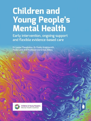 Children and Young People's Mental Health 2nd Edition: Early Intervention, Ongoing Support and Flexible Evidence-Based Care by Theodosiou, Louise