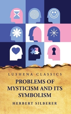 Problems of Mysticism and Its Symbolism by Herbert Silberer