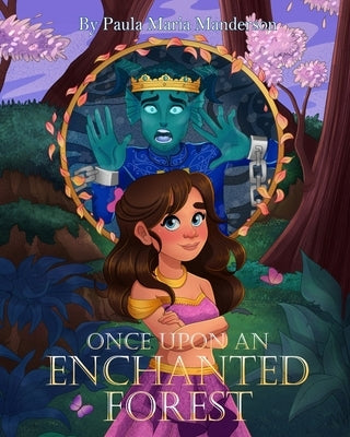 Once Upon An Enchanted Forest: A Magical Adventure for All Ages. by Manderson, Paula Maria