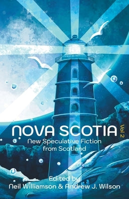 Nova Scotia Vol 2: New Speculative Fiction From Scotland by Williamson, Neil