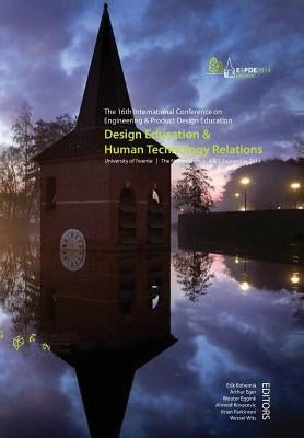 Design Education & Human Technology Relations - Proceedings of the 16th International Conference on Engineering and Product Design Education (E&pde14) by Eger, Arthur