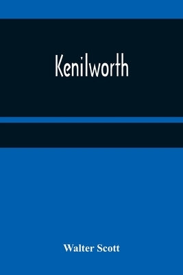 Kenilworth by Scott, Walter