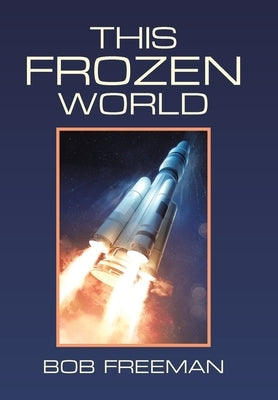This Frozen World by Freeman, Bob