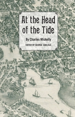 At the Head of the Tide by Miskelly, Charles