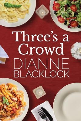 Three's a Crowd by Blacklock, Dianne