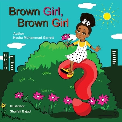 Brown Girl, Brown Girl: What Do You See? by Muhammad-Garrett, Kesha