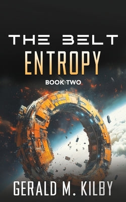 Entropy: A Sci-Fi Thriller by Kilby, Gerald M.