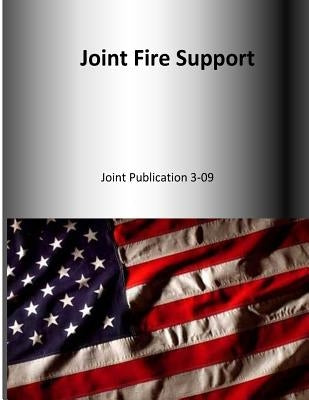 Joint Fire Support: Joint Publication 3-09 by U. S. Joint Force Command