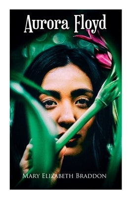 Aurora Floyd by Braddon, Mary Elizabeth
