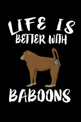 Life Is Better With Baboons: Animal Nature Collection by Marcus, Marko
