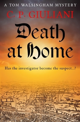 Death At Home: Has the investigator become the suspect...? by Giuliani, C. P.
