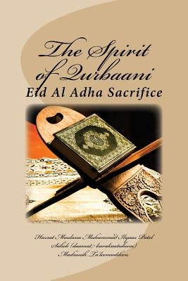 The Spirit of Qurbaani: Eid Al Adha Sacrifice by Madrasah Ta'leemuddeen, Muhammad Ilyaas