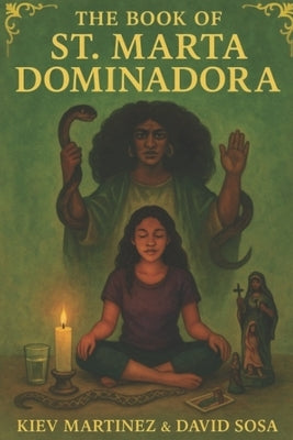 The Book of St. Marta La Dominadora by Sosa, David