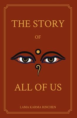 The Story of All of Us: Simply Said by Rinchen, Lama Karma