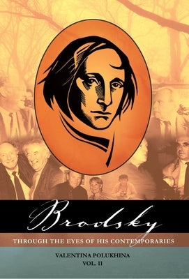 Brodsky Through the Eyes of His Contemporaries (Vol 2) by Polukhina, Valentina