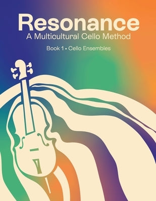 Resonance: A Multicultural Cello Method: Book 1 Cello Ensembles by Glen, Hilary