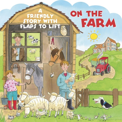 On the Farm: A Friendly Story with Flaps to Lift by Lewis, Jan