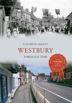 Westbury Through Time by Argent, Elizabeth
