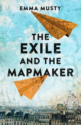 The Exile and the Mapmaker by Musty, Emma