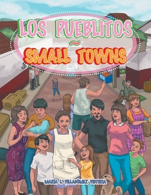 Los Pueblitos Small Towns by Victoria, María L. Villagómez