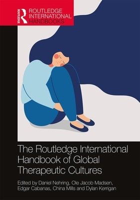 The Routledge International Handbook of Global Therapeutic Cultures by Nehring, Daniel