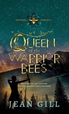 Queen of the Warrior Bees: One misfit girl and 50,000 bees by Gill, Jean