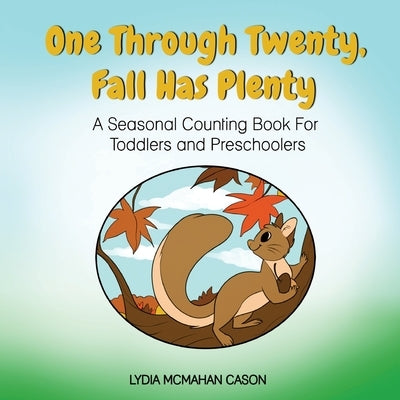 One Through Twenty Fall Has Plenty: A Seasonal Counting Book For Preschoolers by Wright, Sara